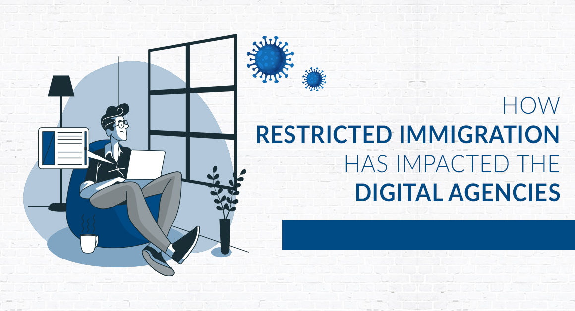 How Restricted Immigration has Impacted the Digital Agencies